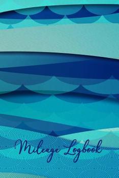 Mileage Log: Daily Tracking Your Simple Mileage Log Book, Odometer - Notebook for Business or Personal for Taxes, Blue Turquoise Waves