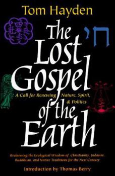Hardcover The Lost Gospel of the Earth: A Call for Renewing Nature, Spirit and Politics Book