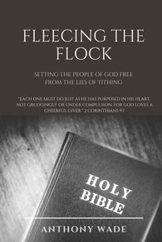 Paperback Fleecing the Flock: Setting the People of God Free From the Lies of Tithing Book