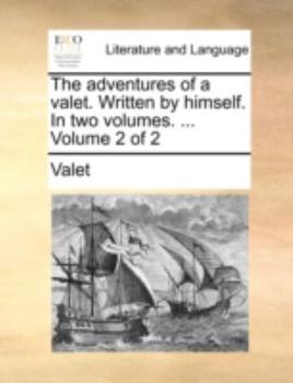 Paperback The Adventures of a Valet. Written by Himself. in Two Volumes. ... Volume 2 of 2 Book