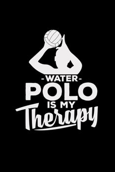Water polo is my therapy: 6x9 Water polo | blank with numbers paper | notebook | notes