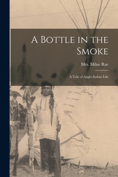 Paperback A Bottle in the Smoke [microform]: a Tale of Anglo-Indian Life Book