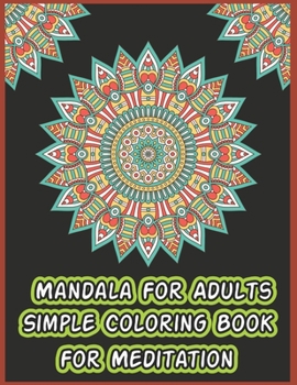Mandala For Adults Simple Coloring book For Meditation: Mandala Coloring Book with 50 Detailed Mandala