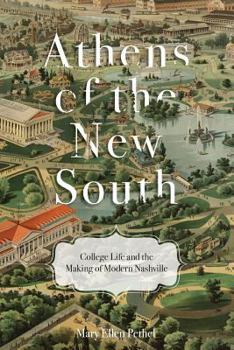 Paperback Athens of the New South: College Life and the Making of Modern Nashville Book