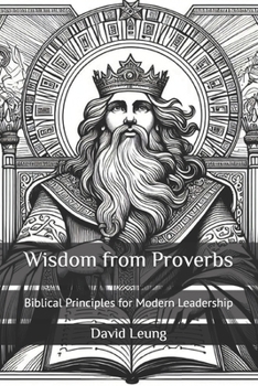 Paperback Wisdom from Proverbs: Biblical Principles for Modern Leadership Book