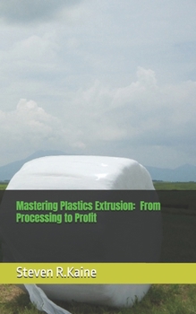 Paperback Mastering Plastics Extrusion: From Processing to Profit Book