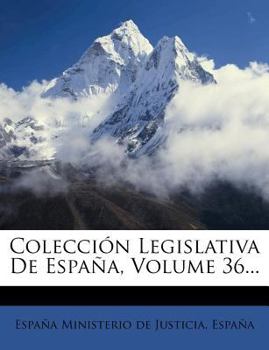 Paperback Colecci?n Legislativa De Espa?a, Volume 36... [Spanish] Book