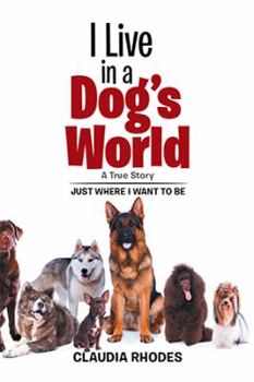 Paperback I Live in a Dog's World: A True Story Book