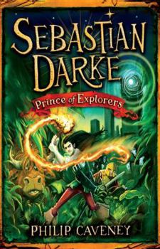 Sebastian Darke: Prince of Explorers - Book #3 of the Sebastian Darke