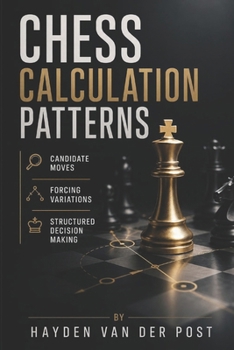 Chess Calculation Patterns: Candidate Moves, Forcing Variations, and Structured Decision Making