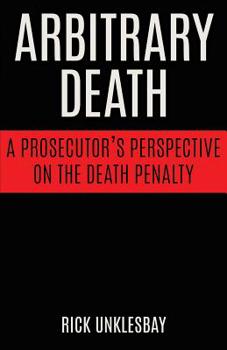 Paperback Arbitrary Death: A Prosecutor's Perspective on the Death Penalty Book