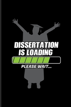 Dissertation Is Loading Please Wait...: Quotes About Graduations Undated Planner | Weekly & Monthly No Year Pocket Calendar | Medium 6x9 Softcover | For Phd Degree & Dissertation Defense Fans