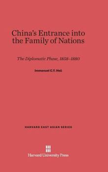 Hardcover China's Entrance Into the Family of Nations: The Diplomatic Phase, 1858-1880 Book