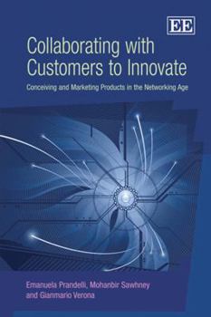 Hardcover Collaborating with Customers to Innovate: Conceiving and Marketing Products in the Networking Age Book