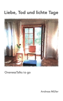Paperback Liebe, Tod und lichte Tage: OnenessTalks to go [German] Book