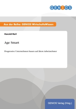 Paperback Age Smart: Progressive Unternehmen bauen auf ?ltere Arbeitnehmer [German] Book