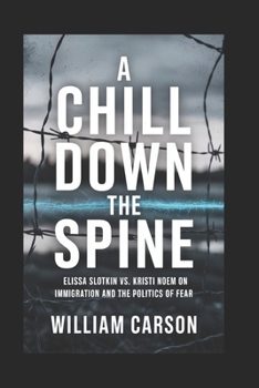 Paperback A Chill Down the Spine: Elissa Slotkin vs. Kristi Noem on Immigration and the Politics of Fear Book