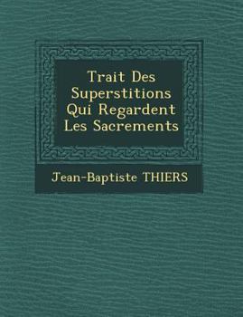 Paperback Trait Des Superstitions Qui Regardent Les Sacrements [French] Book