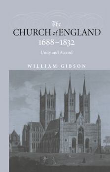 Hardcover The Church of England 1688-1832: Unity and Accord Book