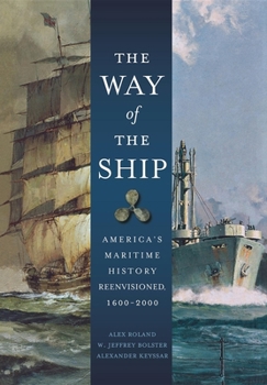 Paperback The Way of the Ship: America's Maritime History Reenvisoned, 1600-2000 Book