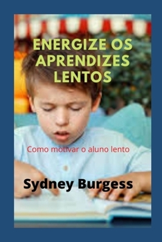 Paperback Energize os Aprendizes Lentos: Como motivar o aluno lento [Portuguese] Book