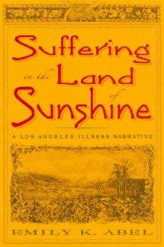 Paperback Suffering in the Land of Sunshine: A Los Angeles Illness Narrative Book