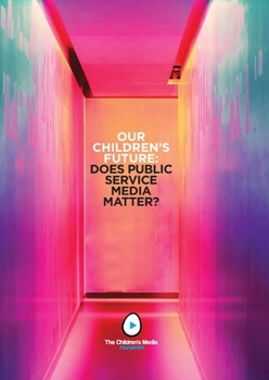 Paperback Our Children's Future: Does Public Service Media Matter? Book