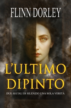 Paperback L'ultimo Dipinto: Due secoli di silenzio, una sola verità [Italian] Book