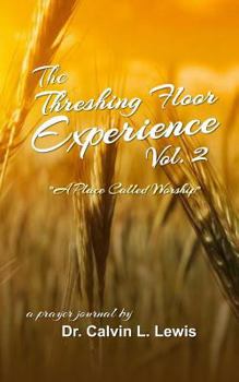 Paperback The Threshing Floor Experience Volume 2: A Place called Worship Book