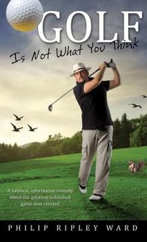 Hardcover Golf Is Not What You Think Book