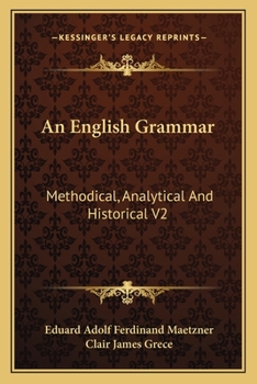 Paperback An English Grammar: Methodical, Analytical And Historical V2: With A Treatise On The Orthography, Prosody, Inflections And Syntax Of The E Book