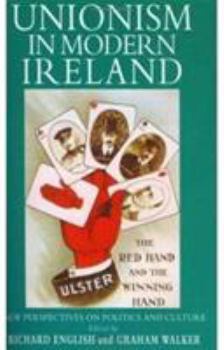 Hardcover Unionism in Modern Ireland: New Perspectives on Politics and Culture Book