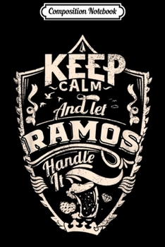Paperback Composition Notebook: keep calm and let Ramos handle it surname Ramos name Journal/Notebook Blank Lined Ruled 6x9 100 Pages Book