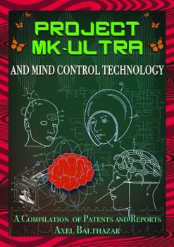 Paperback Project MK-Ultra and Mind Control Technology: A Compilation of Patents and Reports Book