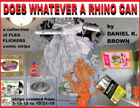 Paperback Does Whatever A Rhino Can: a collection of FLEA FLICKERS comic strips Book