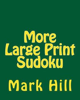Paperback More Large Print Sudoku: Enjoy Sudoku Puzzles Without Eyestrain. [Large Print] Book