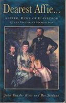 Paperback Dearest Affie...: Alfred, Duke of Edinburgh, Queen Victoria's Second Son Book
