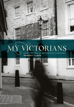 Paperback My Victorians: Lost in the Nineteenth Century Book