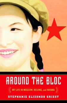 Paperback Around the Bloc: My Life in Moscow, Beijing, and Havana Book