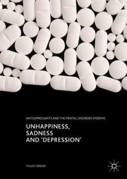 Hardcover Unhappiness, Sadness and 'Depression': Antidepressants and the Mental Disorder Epidemic Book