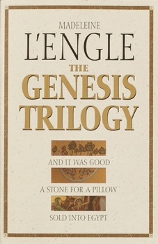 Paperback The Genesis Trilogy: And It Was Good, A Stone for a Pillow, Sold into Egypt Book