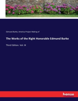 Paperback The Works of the Right Honorable Edmund Burke: Third Edition. Vol. IX Book