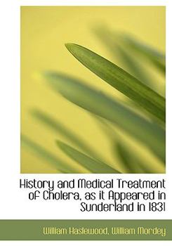 Paperback History and Medical Treatment of Cholera, as It Appeared in Sunderland in 1831 [Large Print] Book