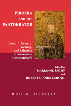 Paperback Piroska and the Pantokrator: Dynastic Memory, Healing and Salvation in Komnenian Constantinople Book