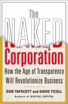 Hardcover The Naked Corporation: How the Age of Transparency Will Revolutionize Business Book