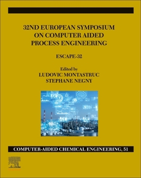 Hardcover 32nd European Symposium on Computer Aided Process Engineering: Escape-32 Volume 51 Book