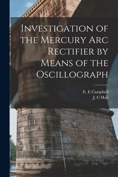 Paperback Investigation of the Mercury arc Rectifier by Means of the Oscillograph Book