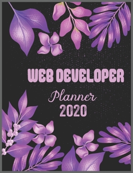 Paperback WEB DEVELOPER Planner 2020: Daily Weekly Planner with Monthly quick-view/over view with 2020 calendar Book