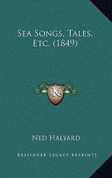 Paperback Sea Songs, Tales, Etc. (1849) Book