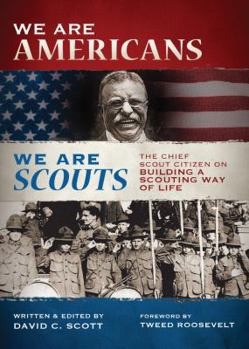 Paperback We Are Americans, We Are Scouts: The Chief Scout Citizen on Building a Scouting Way of Life Book